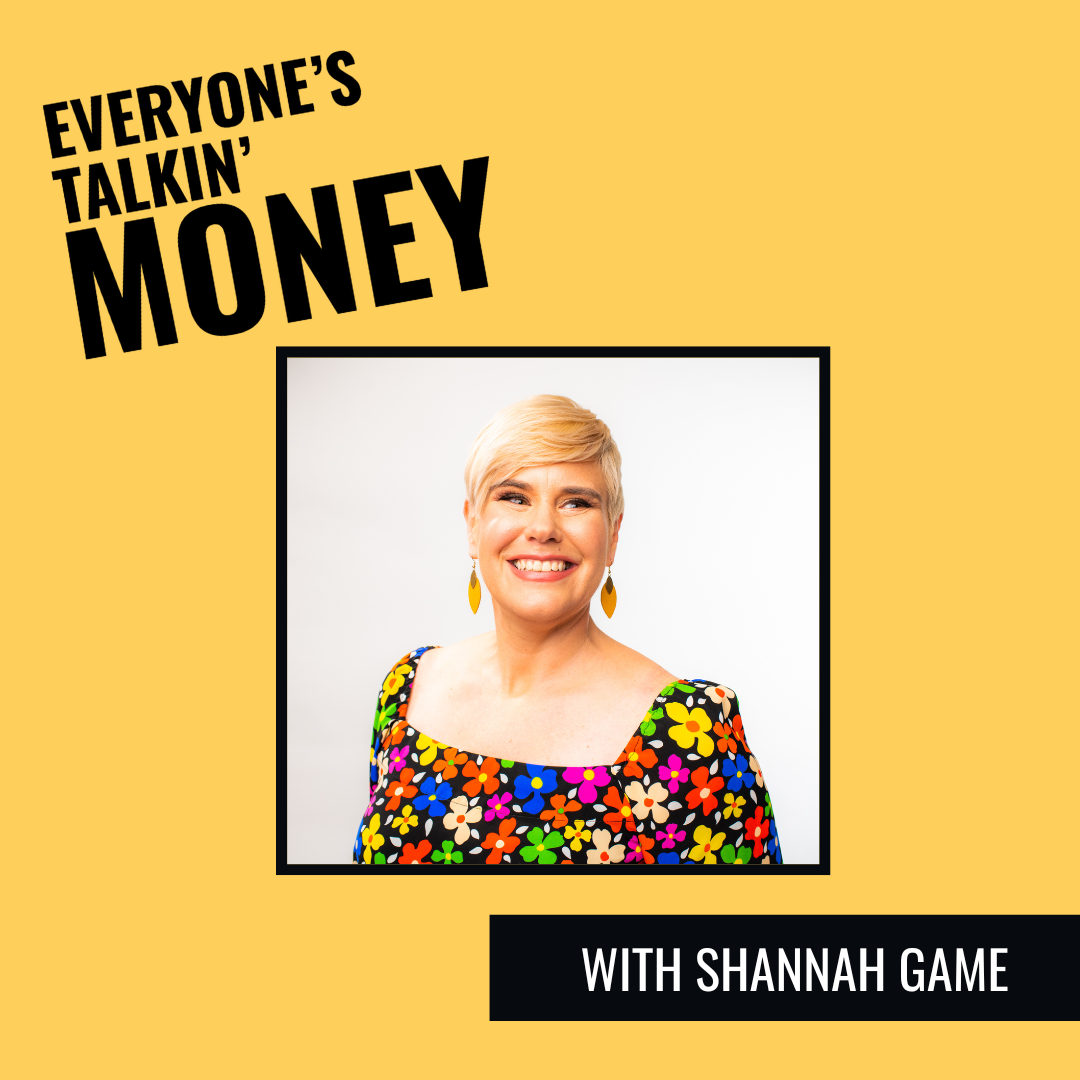 Everyone's Talkin' Money podcast Shannah Game