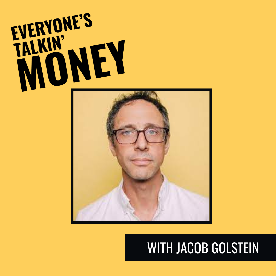 Everyone's Talkin' Money podcast Jacob Goldstein