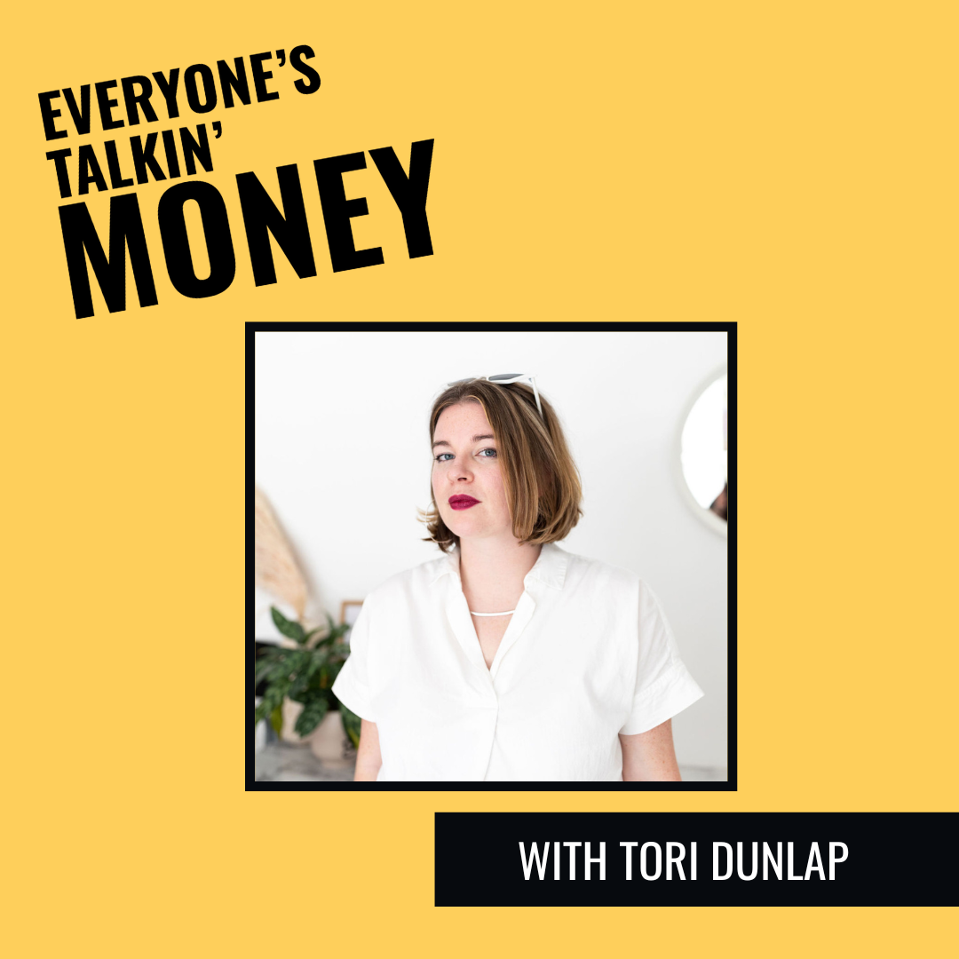 Everyone's Talkin' Money podcast with guest Tori Dunlap and host Shannah Game
