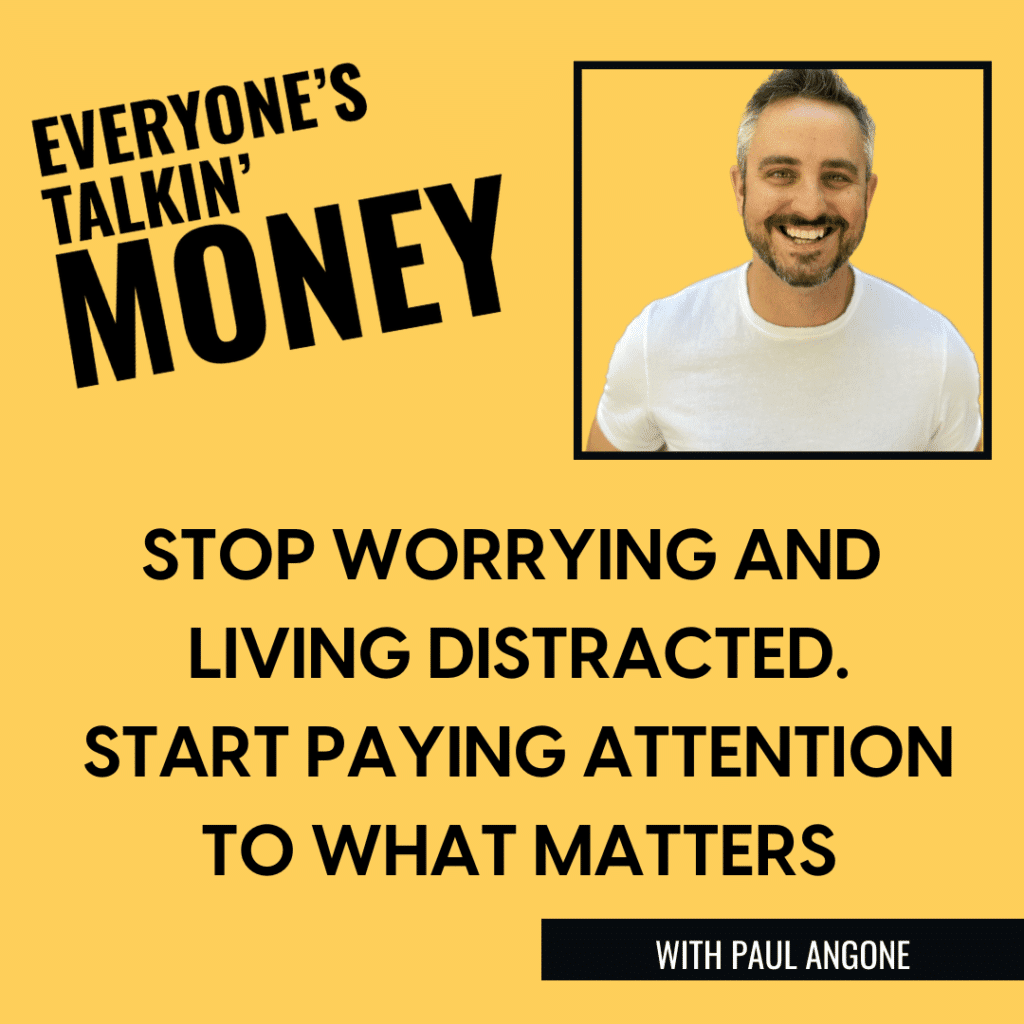 Everyone's Talkin' Money podcast with Paul Angone and Shannah Game on the power of paying attention