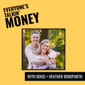 Happy couples, balancing the art of romance and money with Doug and Heather Boneparth, Everyone's Talkin' Money podcast with Shannah Game